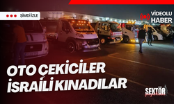 Oto çekiciler israili kınadılar