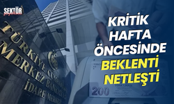 Kritik hafta öncesinde beklenti netleşti