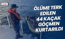 Ölüme terk edilen 44 kaçak göçmen kurtarıldı