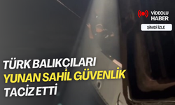 Türk balıkçıları Yunan Sahil Güvenlik taciz etti