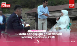 Bu defa bahşiş için gelin damat konvoyun önünü kesti