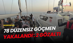 Bodrum'da 78 düzensiz göçmen yakalandı: 2 gözaltı