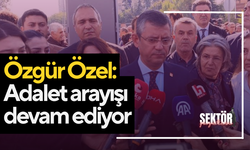 Özgür Özel: Adalet arayışı devam ediyor