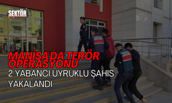 Manisa'da terör operasyonu: 2 yabancı uyruklu şahıs yakalandı