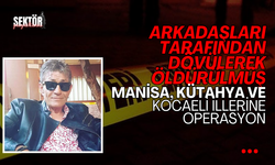 Arkadaşları tarafından dövülerek öldürüldüğü ortaya çıktı