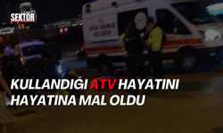 Kullandığı ATV hayatını hayatına mal oldu