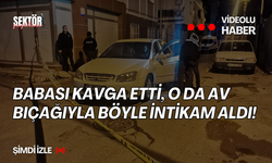 Babası kavga etti, o da av bıçağıyla böyle intikam aldı!