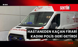 Hastaneden kaçan firari kadını polis geri getirdi