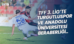 TFF 3. Lig’te Turgutluspor  ve  Anadolu Üniversitesi beraberliği...