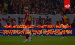 Galatasaray - Bayern Münih maçında ilk yarı tamamlandı