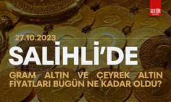 Salihli’de gram altın ve çeyrek altın fiyatları bugün ne kadar oldu? (27.10.2023)