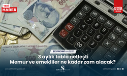 3 aylık tablo netleşti... Memur ve emekliler ne kadar zam alacak?