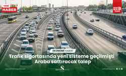 Yeni sisteme geçilmişti: Zorunlu trafik sigortası için ‘serbest piyasa’ isteği