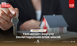 Devlet tapunuza ortak olacak: Yeni dönem başlıyor