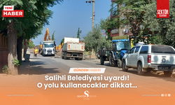 Salihli Belediyesi uyardı! O yolu kullanacaklar dikkat…