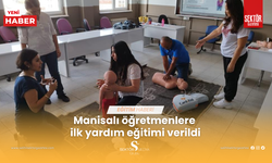 Manisalı öğretmenlere ilk yardım eğitimi verildi