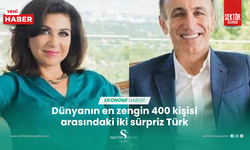 Dünyanın en zengin 400 kişisi arasındaki iki sürpriz Türk