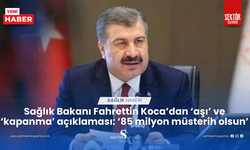 Sağlık Bakanı Fahrettin Koca’dan ‘aşı’ ve ‘kapanma’ açıklaması: ‘85 milyon müsterih olsun’