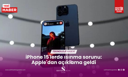 iPhone 15'lerde ısınma sorunu: Apple'dan açıklama geldi