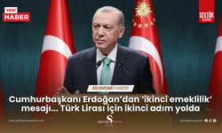 Cumhurbaşkanı Erdoğan’dan ‘ikinci emeklilik’ mesajı... Türk Lirası için ikinci adım yolda