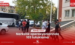 Narkotik operasyonlarında 103 tutuklama