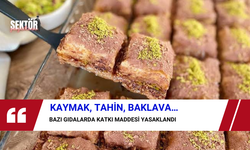 Kaymak, tahin, baklava… Bazı gıdalarda katkı maddesi yasaklandı