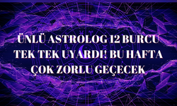 Ünlü Astrolog 12 burcu tek tek Uyardı! Bu hafta çok zorlu geçecek