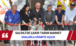 Salihli’de Çakır Tarım Market açıldı