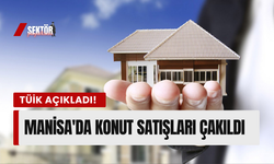 TÜİK açıkladı! Manisa'da konut satışları çakıldı