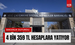 Bakanlık duyurdu: 4 bin 359 TL hesaplara yatıyor