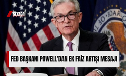 Fed Başkanı Powell’dan ek faiz artışı mesajı