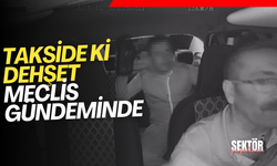 Taksideki dehşet Meclis gündeminde