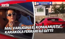 Mal varlığına el konulmuştu, karakola Ferrari ile gitti!