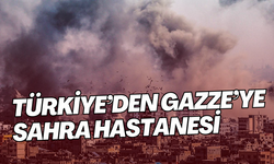 Türkiye’den Gazze’ye sahra hastanesi