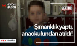 Şımarıklık yaptı, anaokulundan atıldı!