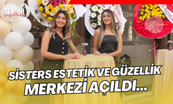 Sisters Estetik ve Güzellik Merkezi açılışa özel fırsatlarla sizleri bekliyor