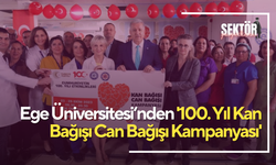 Ege Üniversitesi'nden '100. Yıl Kan Bağışı Can Bağışı Kampanyası'