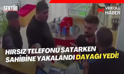 Hırsız telefonu satarken sahibine yakalandı dayağı yedi!