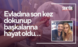 Organlarıyla 6 kişiye umut olan anneden kuvözdeki bebeğine son dokunuş