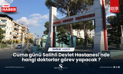 Cuma günü Salihli Devlet Hastanesi'nde  hangi doktorlar görev yapacak ?