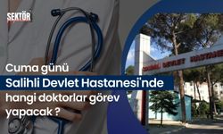 Cuma günü Salihli Devlet Hastanesi'nde hangi doktorlar görev yapacak?