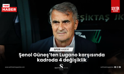 Şenol Güneş’ten Lugano karşısında kadroda 4 değişiklik