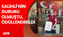 Salihli’nin gururu olmuştu, ödüllendirildi