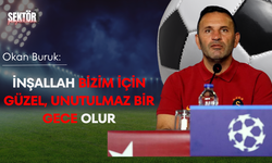 Okan Buruk: İnşallah bizim için güzel, unutulmaz bir gece olur