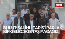 Bulut: Salihli Tariş’i parlak bir geleceğe taşıyacağız