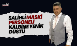 Salihli MASKİ personeli kalbine yenik düştü