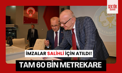 İmzalar Salihli için atıldı! Tam 60 bin metrekare