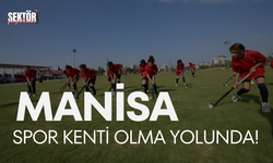 Manisa, spor kenti olma yolunda!