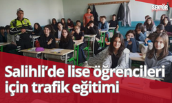 Salihli’de lise öğrencileri için trafik eğitimi