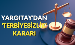 Yargıtay'dan 'terbiyesizlik' kararı